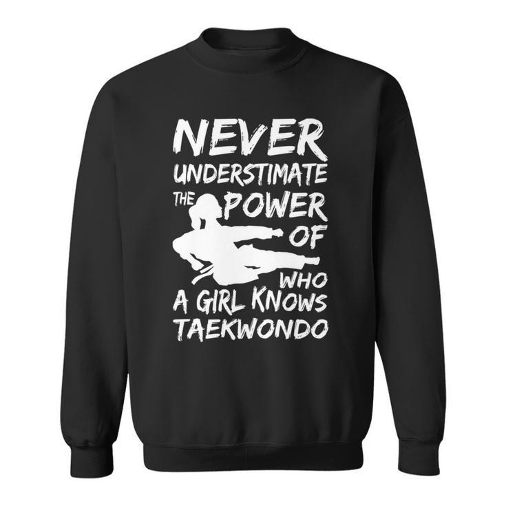 Never Underestimate A Girl Who Knows Taekwondo Funny Gift Sweatshirt