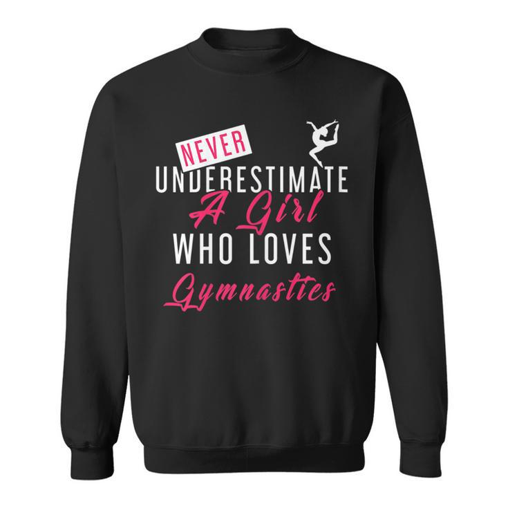 Never Underestimate A Girl Who Loves Gymnastics Gymnast Gymnastics Funny Gifts Sweatshirt