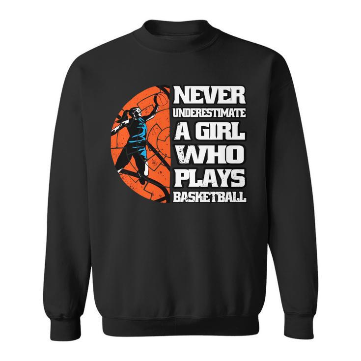 Never Underestimate A Girl Who Plays Basketball Sport Lover Sweatshirt