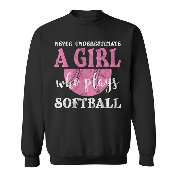 Never Underestimate A Girl Who Plays Softball Grunge Look Softball Funny Gifts Sweatshirt