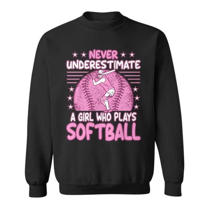 Never Underestimate A Girl Who Plays Softball Sweatshirt