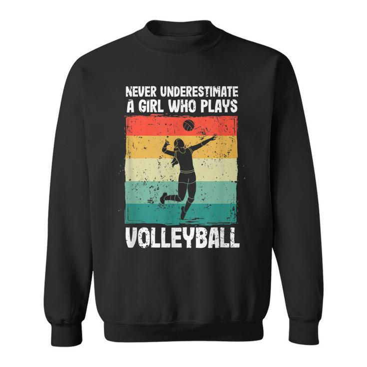 Never Underestimate A Girl Who Plays Volleyball Player Girls Sweatshirt