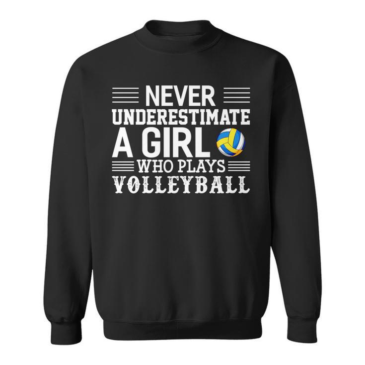 Never Underestimate A Girl Who Plays Volleyball Volleyball Funny Gifts Sweatshirt