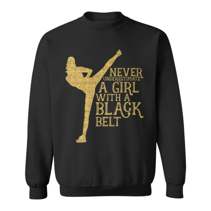 Never Underestimate A Girl With A Black Belt Gift Sweatshirt