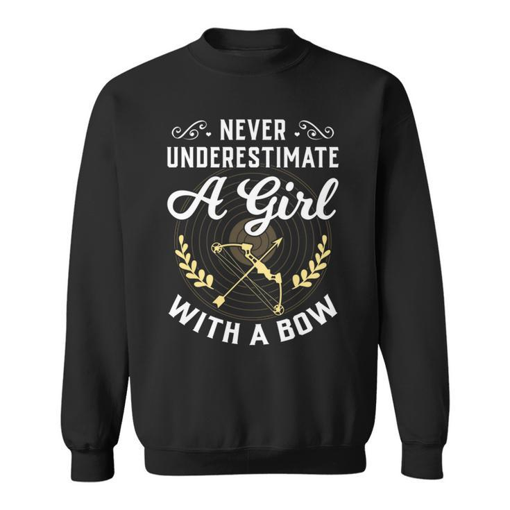 Never Underestimate A Girl With A Bow Archery Funny Gift Archery Funny Gifts Sweatshirt