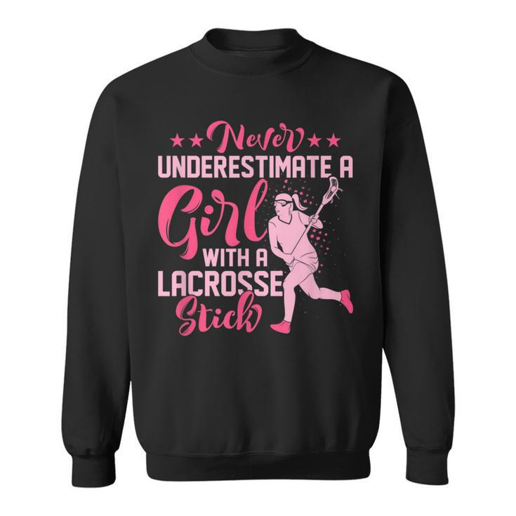 Never Underestimate A Girl With A Lacrosse Stick Ball Lacrosse Funny Gifts Sweatshirt