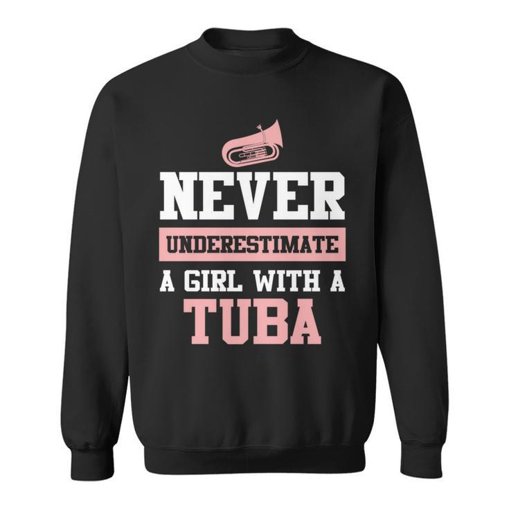 Never Underestimate A Girl With A Tuba Funny Tuba Sweatshirt