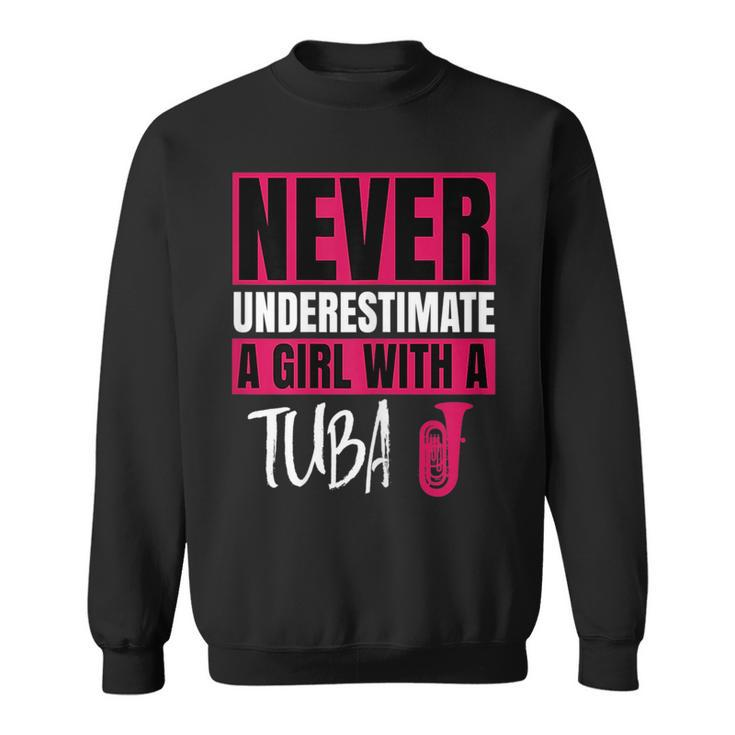 Never Underestimate A Girl With A Tuba Gift Sweatshirt