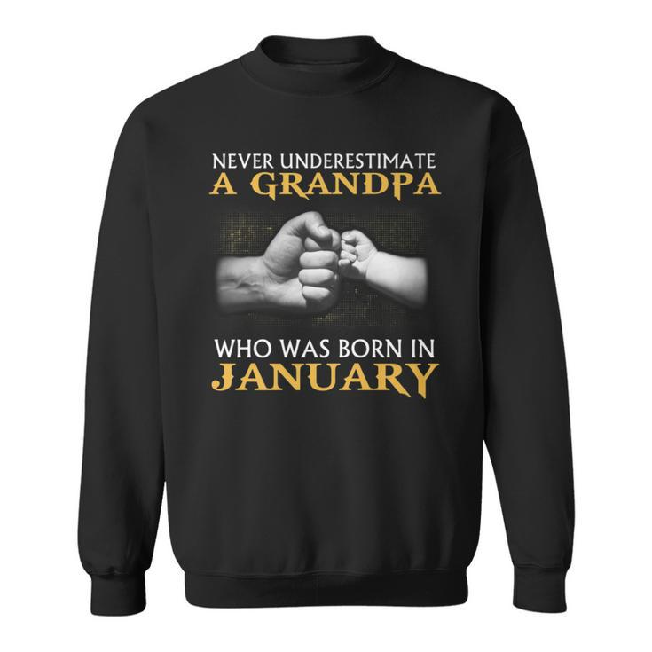 Never Underestimate A Grandpa Born In January T Sweatshirt