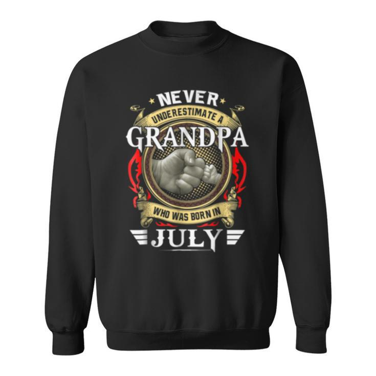 Never Underestimate A Grandpa Born In July Grandpa Funny Gifts Sweatshirt
