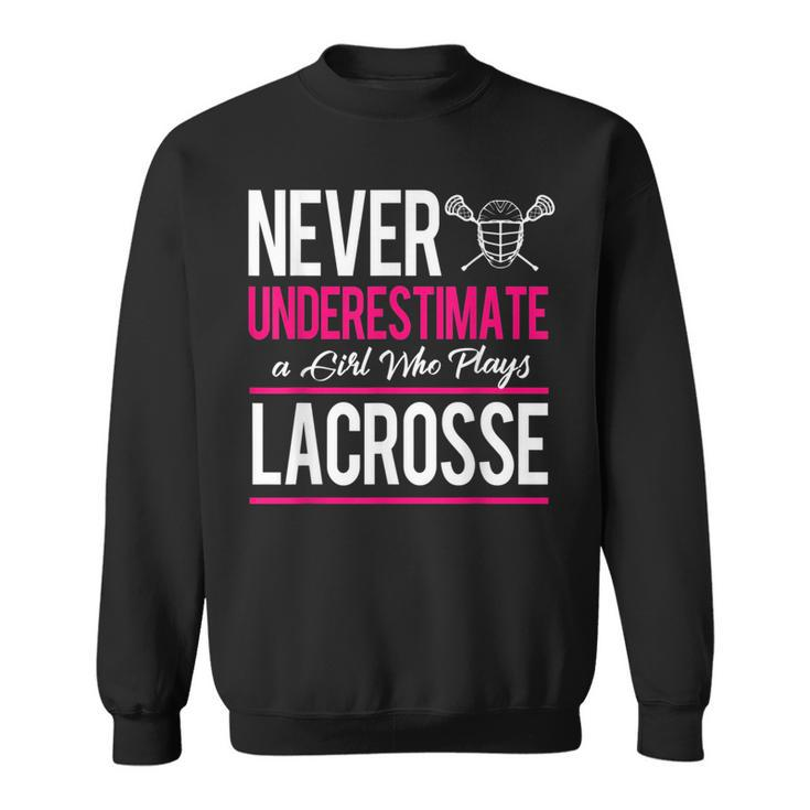 Never Underestimate A Gril Who Plays Lacrosse Sweatshirt