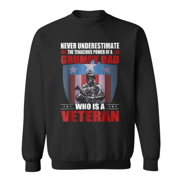 Never Underestimate A Grumpy Dad Who Is A Veteran Sweatshirt