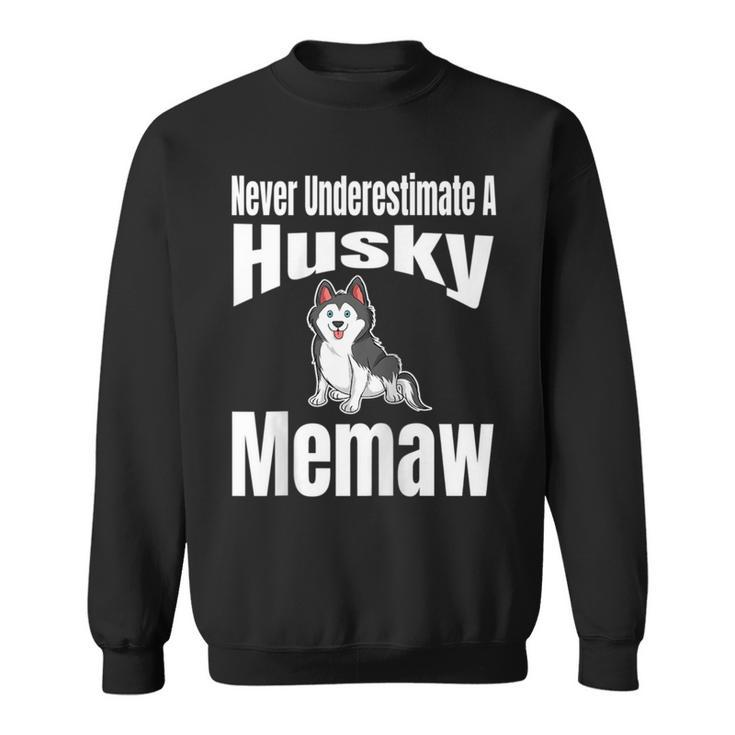 Never Underestimate A Husky Memaw Dog Lover Owner Funny Pet Sweatshirt