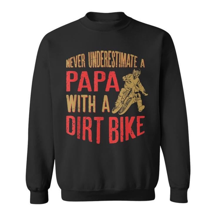 Never Underestimate A Papa With A Dirt Bike Gift For Dads Gift For Mens Sweatshirt