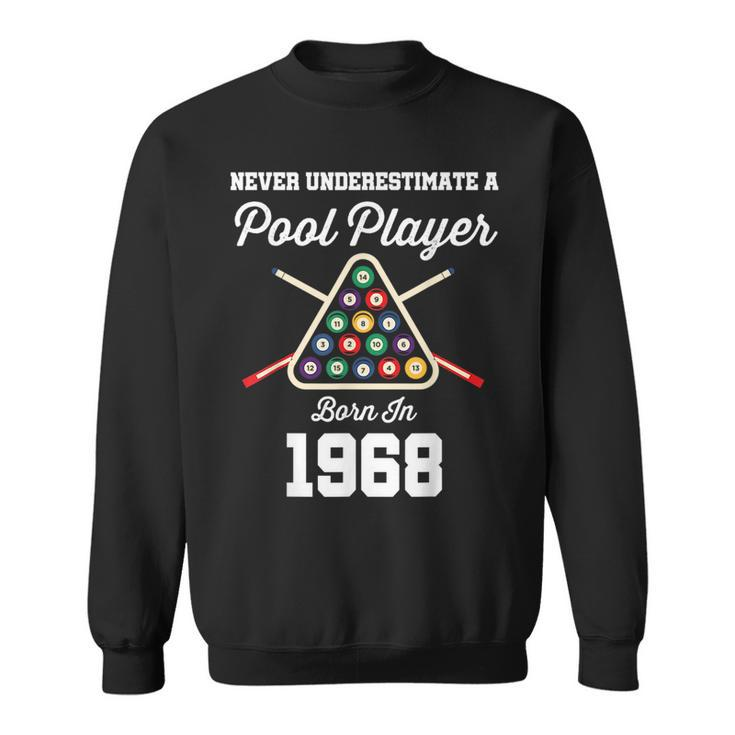 Never Underestimate A Pool Player Born In 1968 55Th Birthday Sweatshirt