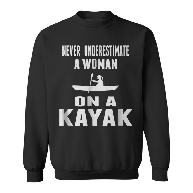 Never Underestimate A Woman On A Kayak Funny Sweatshirt