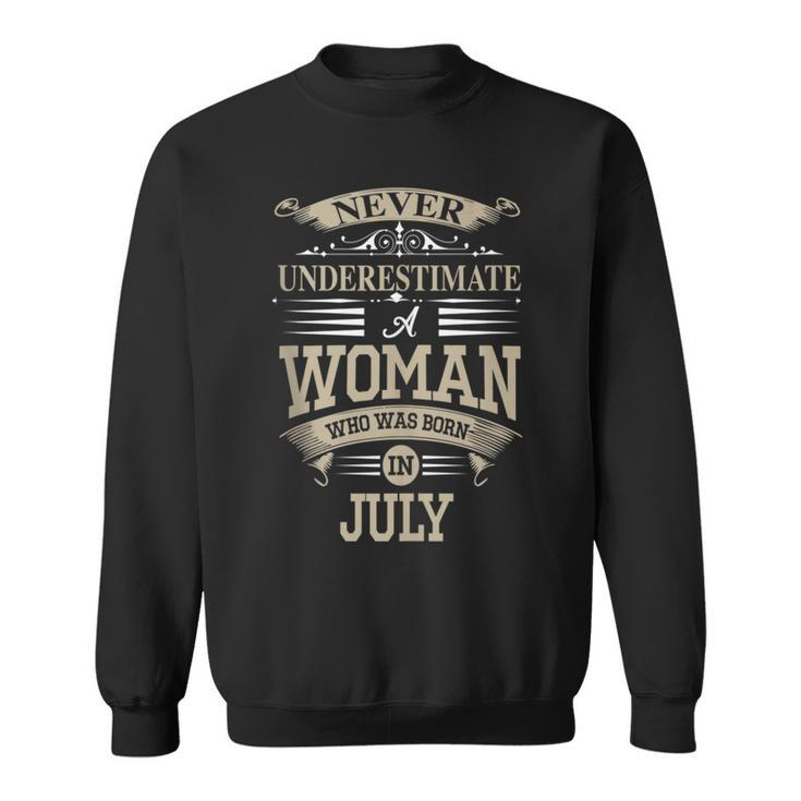 Never Underestimate A Woman Who Was Born In July Sweatshirt