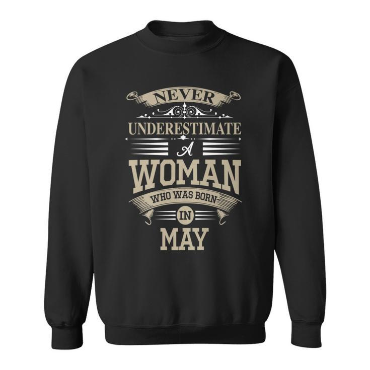 Never Underestimate A Woman Who Was Born In May Sweatshirt