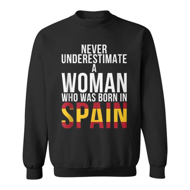 Never Underestimate A Woman Who Was Born In Spain Woman Sweatshirt