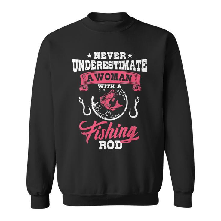 Never Underestimate A Woman With A Fishing Rod Funny Fishing Fishing Rod Funny Gifts Sweatshirt