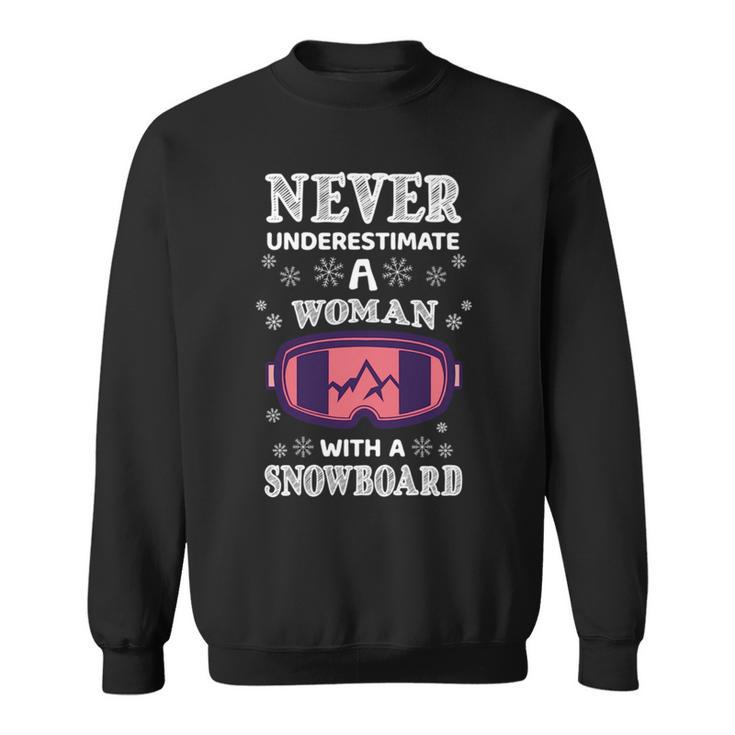 Never Underestimate A Woman With A Snowboard Snowboarding Snowboarding Funny Gifts Sweatshirt