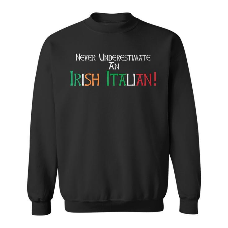 Never Underestimate An Irish Italian | Ethnic Pride Sweatshirt