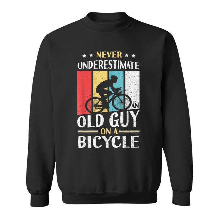 Never Underestimate An Old Guy On A Bicycle Bike Cyclist Sweatshirt