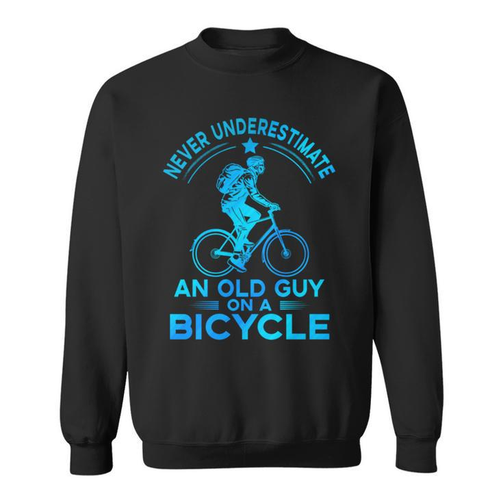 Never Underestimate An Old Guy On A Bicycle Nice Cycling Sweatshirt