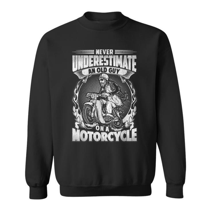Never Underestimate An Old Guy On A Motorcycle Scooter Biker Biker Funny Gifts Sweatshirt