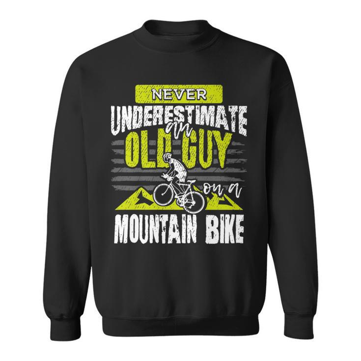 Never Underestimate An Old Guy On A Mountain Bike Cycling Cycling Funny Gifts Sweatshirt