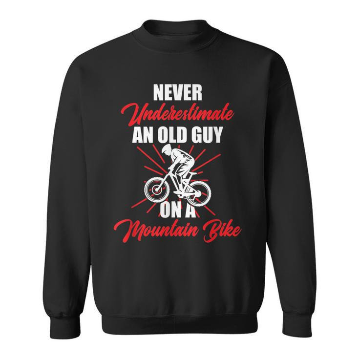 Never Underestimate An Old Guy On A Mountain Bike Cycling Sweatshirt