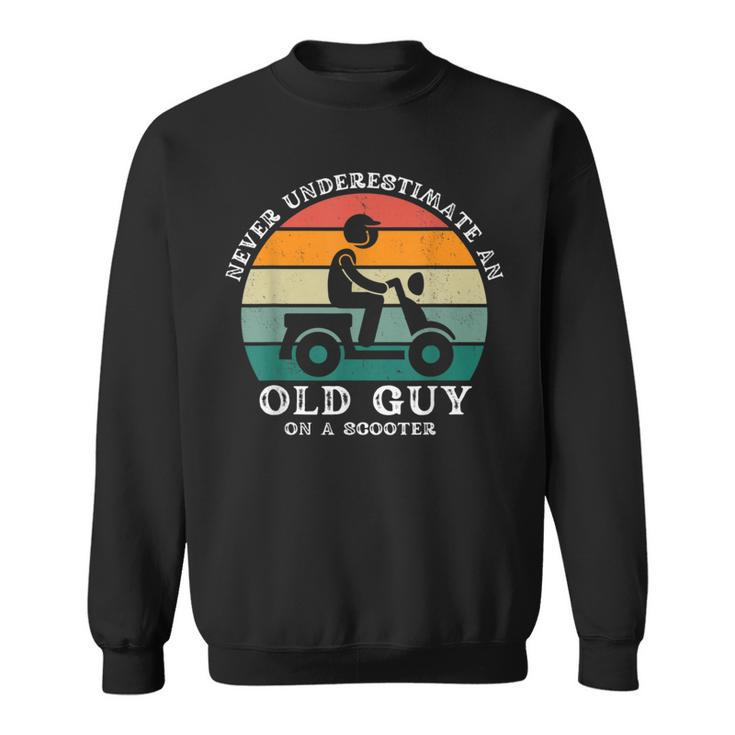 Never Underestimate An Old Guy On A Scooter Funny Father Sweatshirt