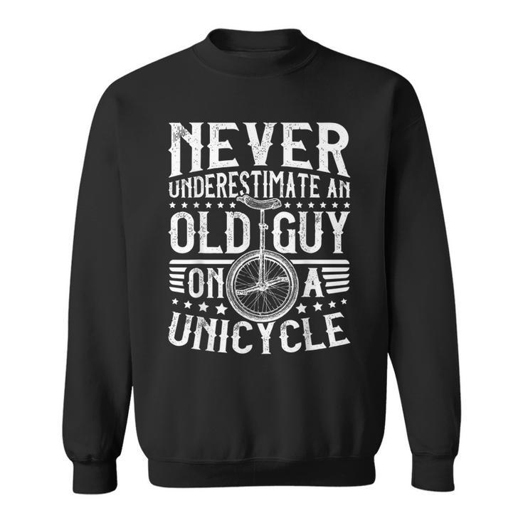 Never Underestimate An Old Guy On A Unicycle Sweatshirt