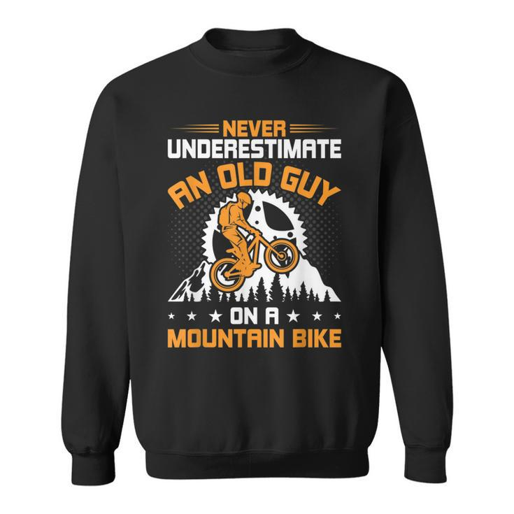 Never Underestimate An Old Guy On Mountain Bike Cycling Gift Cycling Funny Gifts Sweatshirt