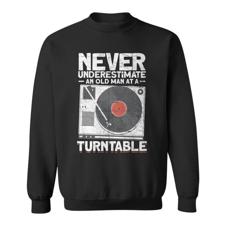 Never Underestimate An Old Man At A Turntable Cool Dj Sweatshirt