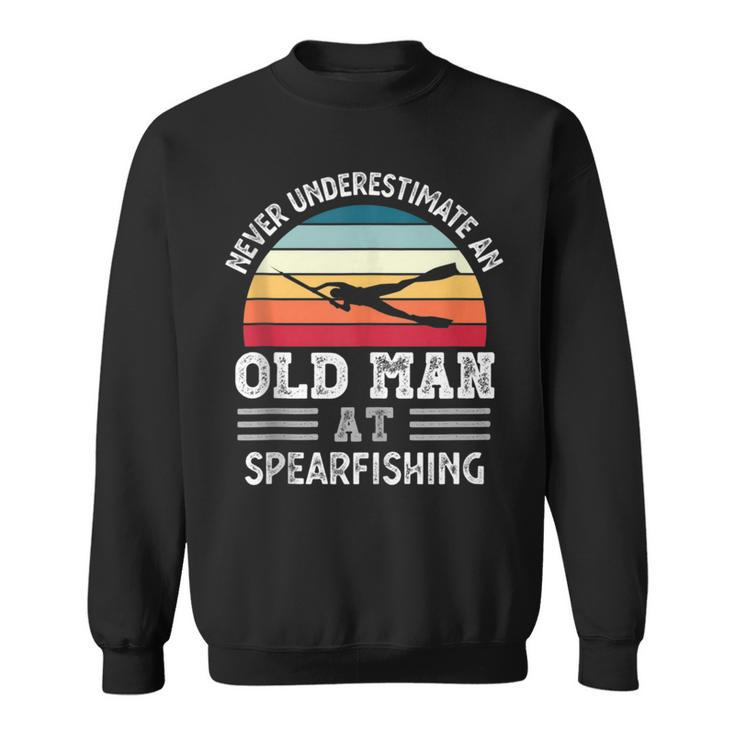 Never Underestimate An Old Man At Spearfishing Fathers Day Gift For Mens Sweatshirt