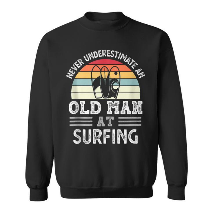 Never Underestimate An Old Man At Surfing Fathers Day Gift For Mens Sweatshirt