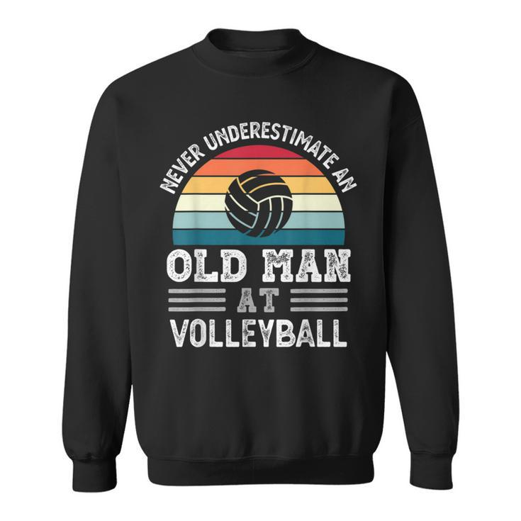 Never Underestimate An Old Man At Volleyball Fathers Day Gift For Mens Sweatshirt