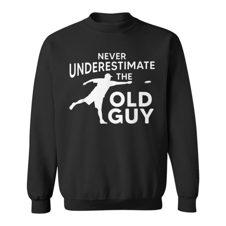 Never Underestimate An Old Man  Disc Golf Best Gift Sweatshirt