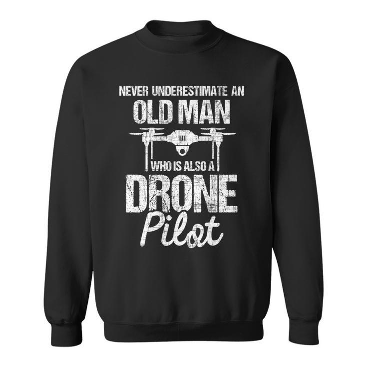 Never Underestimate An Old Man Drone Pilot Quadcopter Uav Sweatshirt