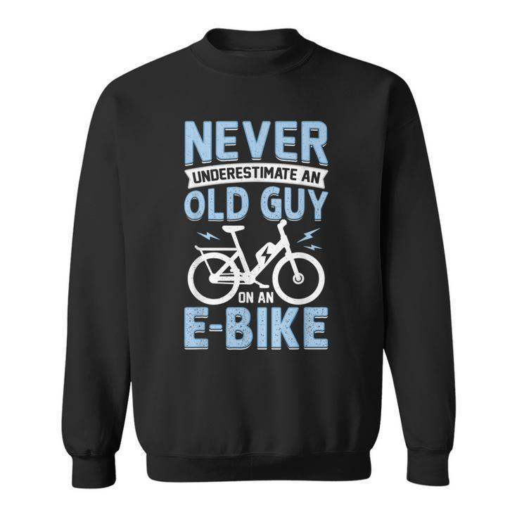 Never Underestimate An Old Man On An Ebike Electric Biking Sweatshirt
