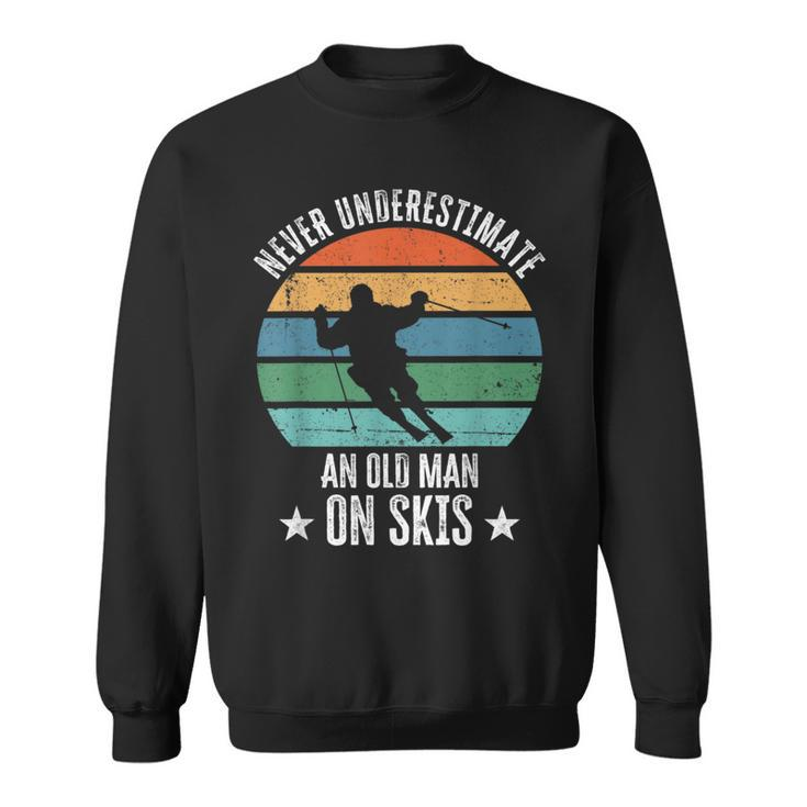 Never Underestimate An Old Man On Skis Funny Skier Gift Gift For Mens Sweatshirt