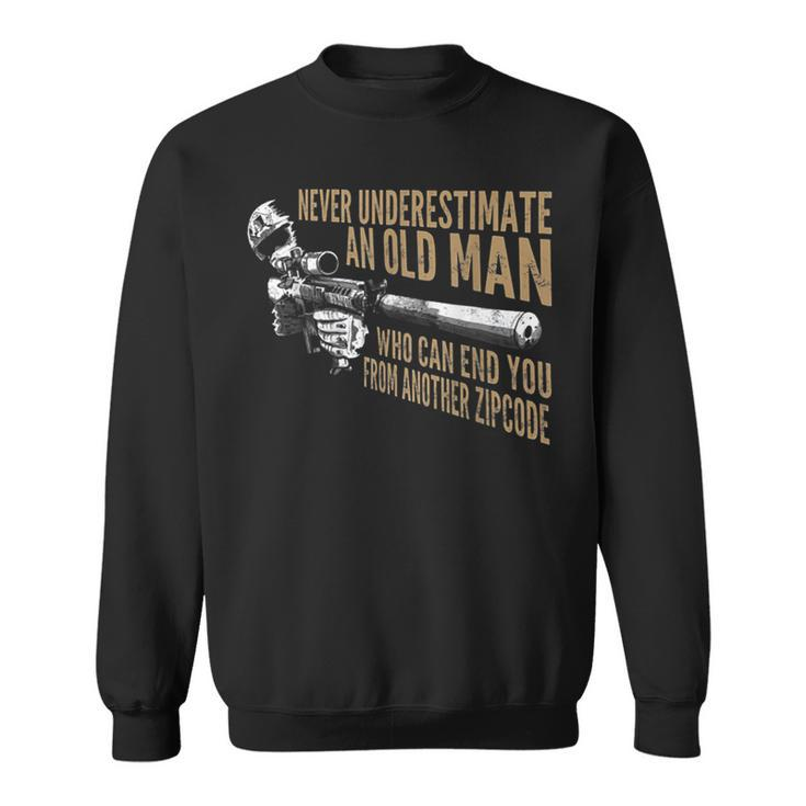 Never Underestimate An Old Man Who Can End You From Zip Code Old Man Funny Gifts Sweatshirt
