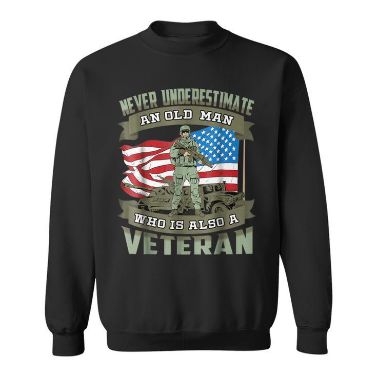 Never Underestimate An Old Man Who Is Also A Veteran Gift For Mens Sweatshirt