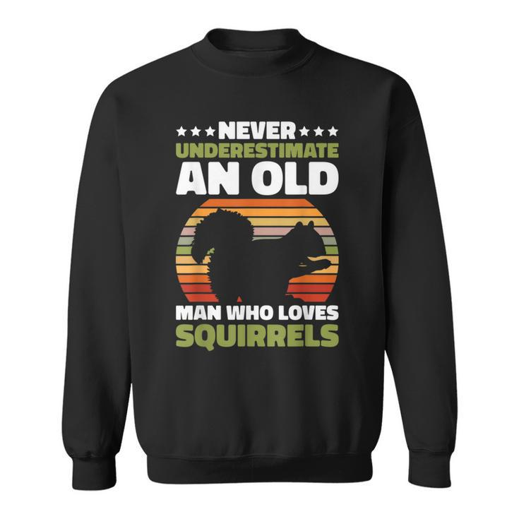 Never Underestimate An Old Man Who Love Squirrels Sweatshirt