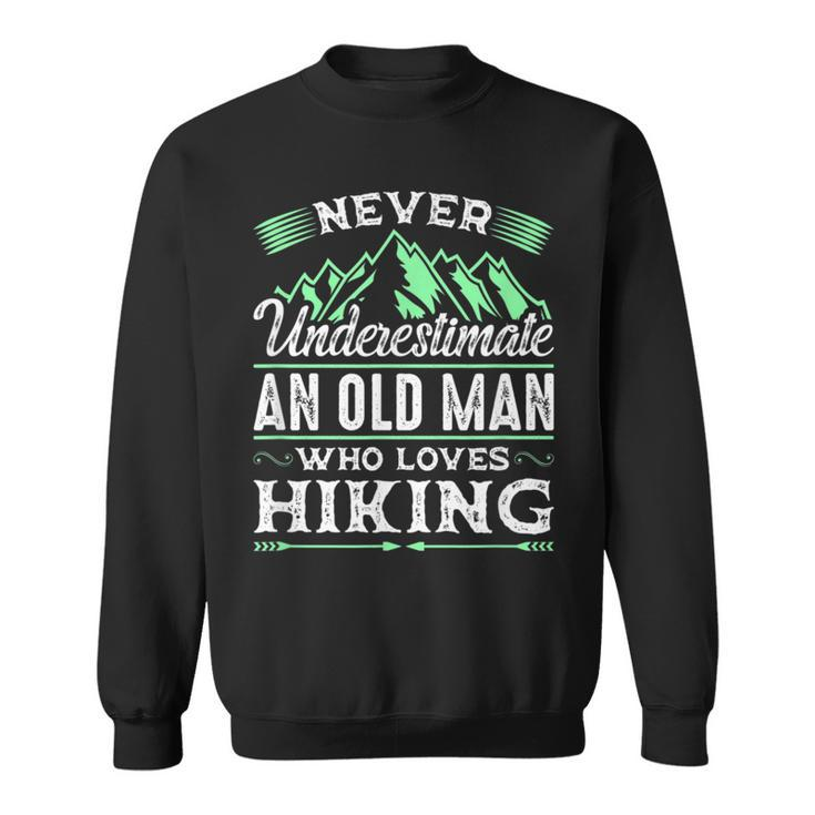 Never Underestimate An Old Man Who Loves Hiking Gift For Mens Sweatshirt