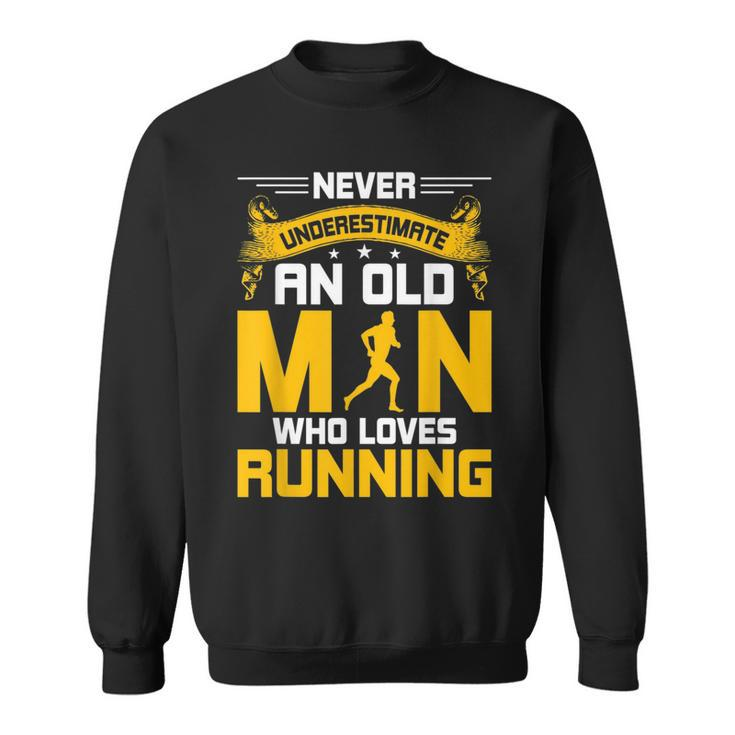 Never Underestimate An Old Man Who Loves Running Gift Sweatshirt
