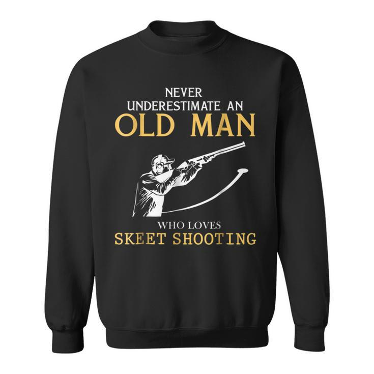 Never Underestimate An Old Man Who Loves Skeet Shooting Sweatshirt