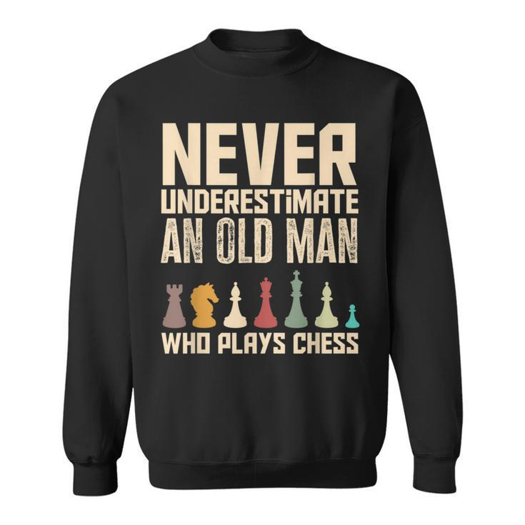 Never Underestimate An Old Man Who Plays Chess Funny Chess Sweatshirt