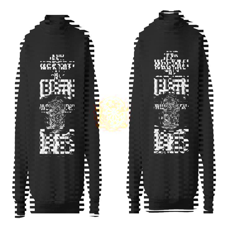 Never Underestimate An Old Man Who Plays Darts Player Sweatshirt